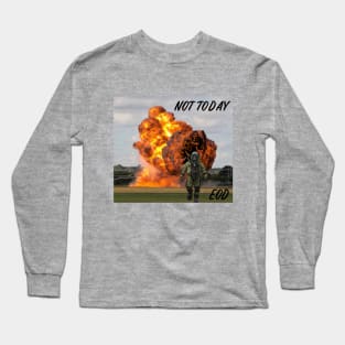 Not today, EOD Tech walking away from an explosion Long Sleeve T-Shirt